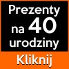 Prezent na 40 urodziny