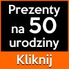Prezent na 50 urodziny