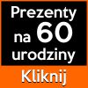 Prezent na 60 urodziny