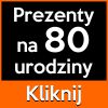 Prezent na 80 urodziny
